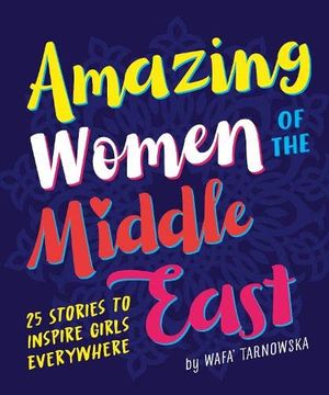 portada Amazing Women of the Middle East: 25 Stories to Inspire Girls Everywhere (in English)