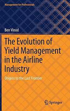 portada The Evolution of Yield Management in the Airline Industry: Origins to the Last Frontier (Management for Professionals) (in English)