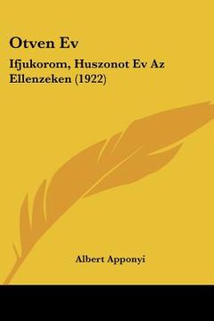 portada Otven Ev: Ifjukorom, Huszonot Ev Az Ellenzeken (1922) (in Hebreo)