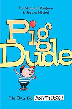 portada Pig Dude: He Can Do ANYTHING!