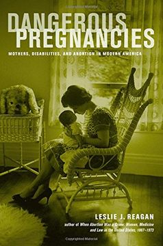portada Dangerous Pregnancies: Mothers, Disabilities, and Abortion in Modern America (in English)