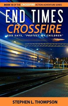 portada End Times Crossfire: God Says, "Protect My Children" (en Inglés)