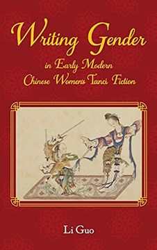 portada Writing Gender in Early Modern Chinese Women'S Tanci Fiction (Comparative Cultural Studies) (in English)