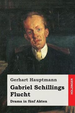portada Gabriel Schillings Flucht: Drama in fünf Akten (en Alemán)