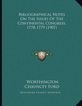 portada bibliographical notes on the issues of the continental congress, 1778-1779 (1907)
