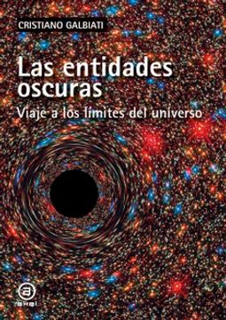 portada Las entidades oscuras. Viaje a los límites del universo (in Spanish)