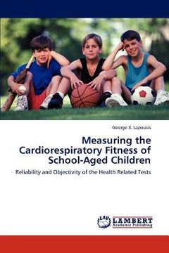 portada measuring the cardiorespiratory fitness of school-aged children (en Inglés)