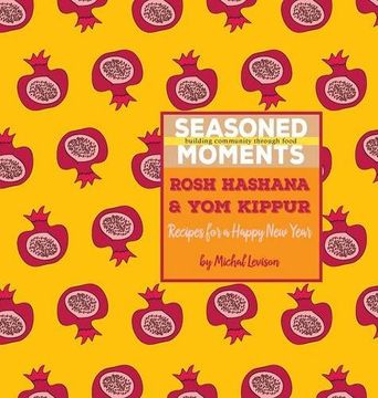 portada Seasoned Moments: Rosh Hashana & Yom Kippur: Recipes for a Happy New Year (en Inglés)