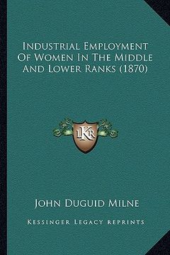 portada industrial employment of women in the middle and lower ranks (1870) (in English)