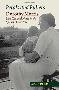 portada Petals and Bullets: Dorothy Morris - New Zealand Nurse in the Spanish Civil War (The Canada Blanch/Sussex Academic Studie)
