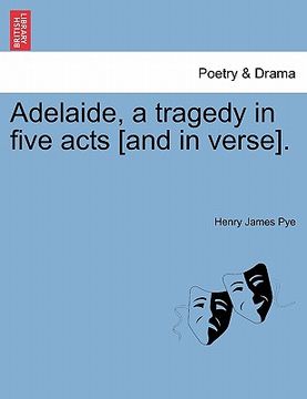 portada adelaide, a tragedy in five acts [and in verse]. (en Inglés)