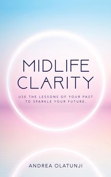 portada Midlife Clarity: Use the lessons of your past to sparkle your future. (en Inglés)