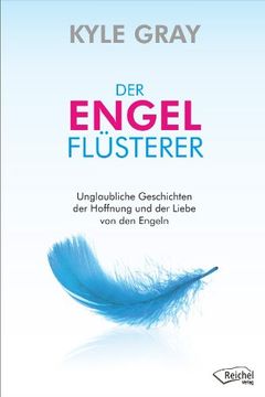 portada Der Engel-Flüsterer: Erstaunliche Geschichten der Liebe und über ein Medium, das mit 4 Jahren die Entdedckung seines Lebens machte (in German)