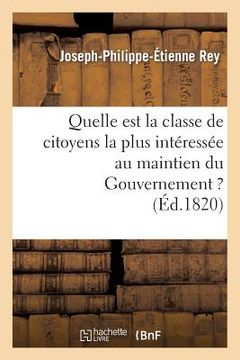 portada Quelle Est La Classe de Citoyens La Plus Intéressée Au Maintien Du Gouvernement ? (en Francés)