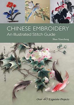 portada Chinese Embroidery: An Illustrated Stitch Guide - Over 40 Exquisite Projects (en Inglés)