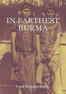 portada in farthest burma: the record of an arduous journey of exploration and research through the unknown frontier territory of burma and tibet