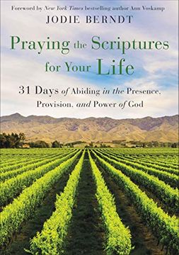 portada Praying the Scriptures for Your Life: 31 Days of Abiding in the Presence, Provision, and Power of god 