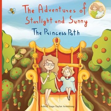 portada The Adventures of Starlight and Sunny: Book One in, The Adventures of Starlight and Sunny Series, ?The Princess Path?, How to be True with Good Deeds; ... categories Baby to 3 and Ages 4-8 (Volume 1) (en Inglés)
