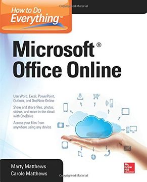 Libro How to do Everything: Microsoft Office Online (libro en Inglés),  Carole Matthews; Marty Matthews, ISBN 9780071850070. Comprar en Buscalibre