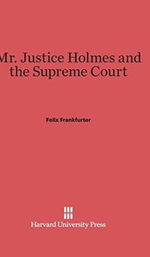 portada Mr. Justice Holmes and the Supreme Court (en Inglés)