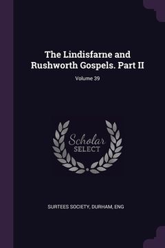 portada The Lindisfarne and Rushworth Gospels. Part II; Volume 39 (en Inglés)