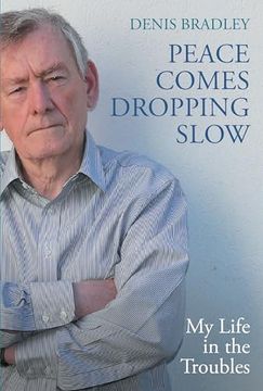 portada Peace Comes Dropping Slow: My Life in the Troubles (en Inglés)