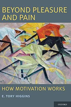 portada Beyond Pleasure and Pain: How Motivation Works (Oxford Series in Social Cognition and Social Neuroscience) (en Inglés)