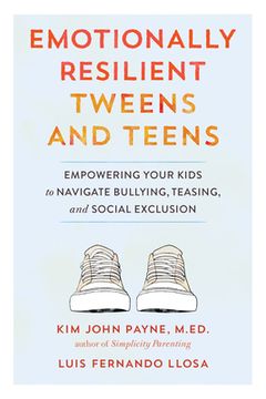portada Emotionally Resilient Tweens and Teens: Empowering Your Kids to Navigate Bullying, Teasing, and Social Exclusion (in English)