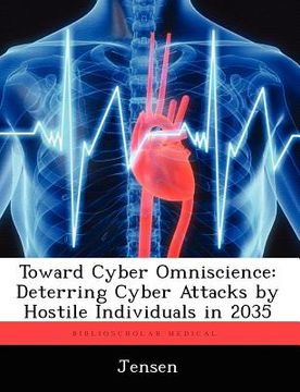 portada toward cyber omniscience: deterring cyber attacks by hostile individuals in 2035 (en Inglés)