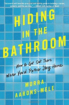 portada Hiding in the Bathroom: How to get out There When You'd Rather Stay Home (in English)