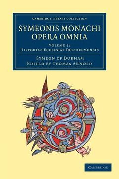 portada Symeonis Monachi Opera Omnia 2 Volume Set: Symeonis Monachi Opera Omnia - Volume 1 (Cambridge Library Collection - Rolls) (en Inglés)