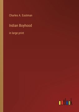 portada Indian Boyhood: in large print (in English)