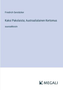 portada Kaksi Pakolaista; Austraalialainen Kertomus: suuraakkosin (en Finlandés)