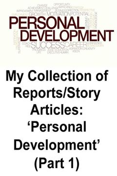 portada My Collection of Reports/Story Articles: 'Personal Development' (Part 1) (en Inglés)