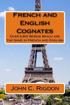 portada French and English Cognates: Over 8,800 Words Which are the Same in French and English (in English)