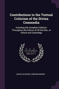 portada Contributions to the Textual Criticism of the Divina Commedia: Including the Complete Collation Throughout the Inferno of all the Mss. At Oxford and Cambridge 