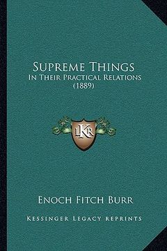 portada supreme things: in their practical relations (1889) (en Inglés)