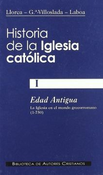 portada Historia de la Iglesia Catolica i: Edad Antigua: La Iglesia en el Mundo Grecorromano (I-750) (7ª Ed. )