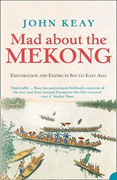 portada Mad About the Mekong: Exploration and Empire in South-East Asia (in English)