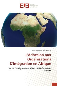 portada L'Adhésion aux Organisations D'Intégration en Afrique (en Francés)