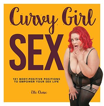portada Curvy Girl Sex: 101 Body-Positive Positions to Empower Your sex Life 