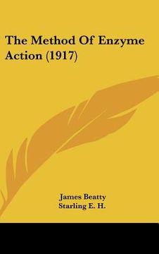 portada the method of enzyme action (1917) (en Inglés)