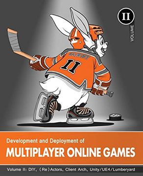 portada Development and Deployment of Multiplayer Online Games, Vol. Ii: Diy, (Re)Actors, Client Arch. , Unity (en Inglés)