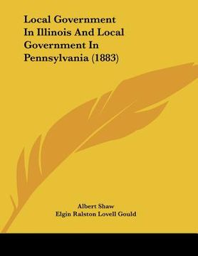 portada local government in illinois and local government in pennsylvania (1883) (en Inglés)