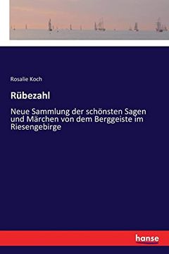 portada Rübezahl: Neue Sammlung der Schönsten Sagen und Märchen von dem Berggeiste im Riesengebirge (en Alemán)