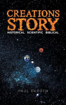 portada Creations Story: Historical Scientific Biblical (in English)