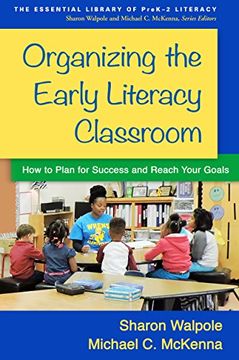 portada Organizing the Early Literacy Classroom: How to Plan for Success and Reach Your Goals (The Essential Library of Prek-2 Literacy) (en Inglés)