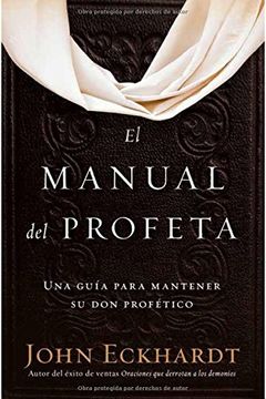 portada El Manual del Profeta / the Prophet's Manual: Una Guía Para Mantener su don Profético