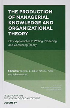portada The Production of Managerial Knowledge and Organizational Theory: New Approaches to Writing, Producing and Consuming Theory: 59 (Research in the Sociology of Organizations) (en Inglés)