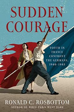 portada Sudden Courage: Youth in France Confront the Germans, 1940-1945 